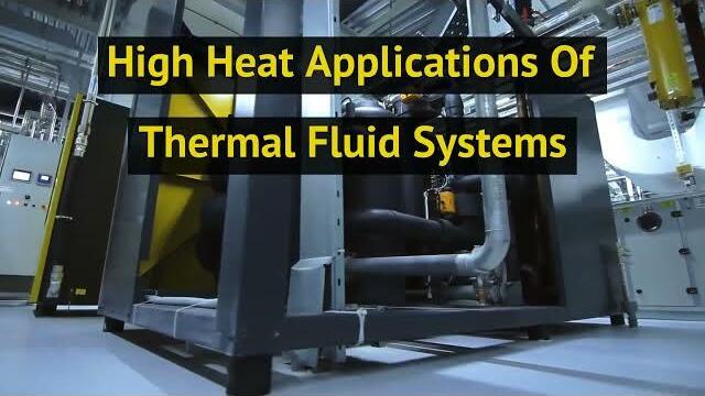 All About High Heat Thermal Fluid Systems All About High Heat Thermal Fluid Systems
